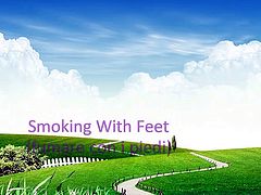 Smoking with Feet (smoking fetish and barefoot)