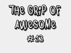 The grip of awesome #13