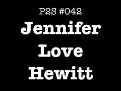 P2S #042 - Jennifer Love Hewitt