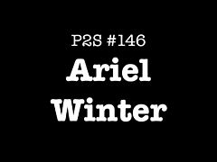 P2S #146 - Ariel Winter