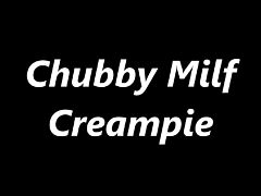 Chubby Milf Creampie 02