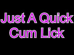Just A Quick Cum Lick