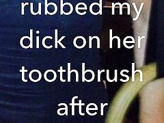 Unaware houseguest tastes my cum on toothbrush